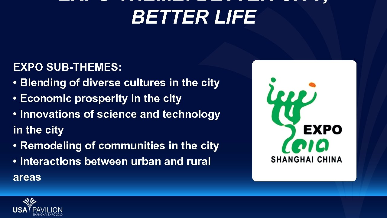 EXPO THEME: BETTER CITY, BETTER LIFE EXPO SUB-THEMES: • Blending of diverse cultures in