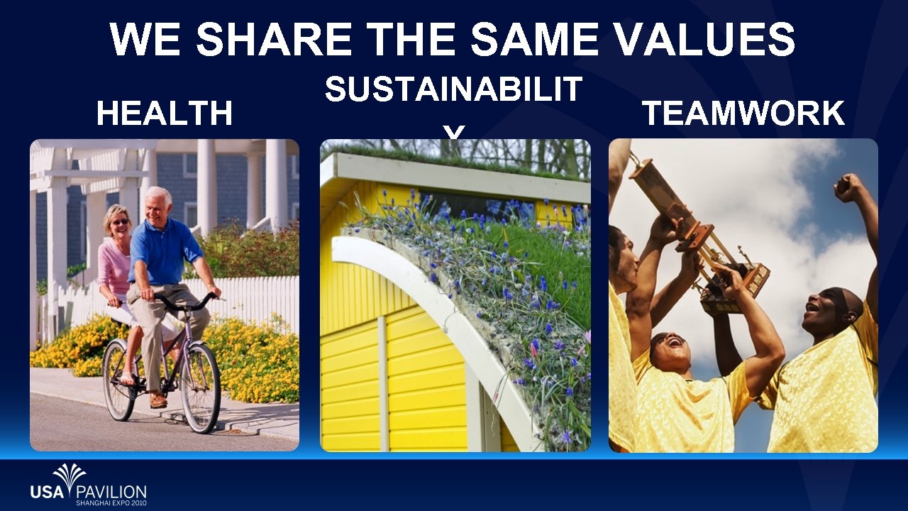 WE SHARE THE SAME VALUES HEALTH SUSTAINABILIT Y TEAMWORK 
