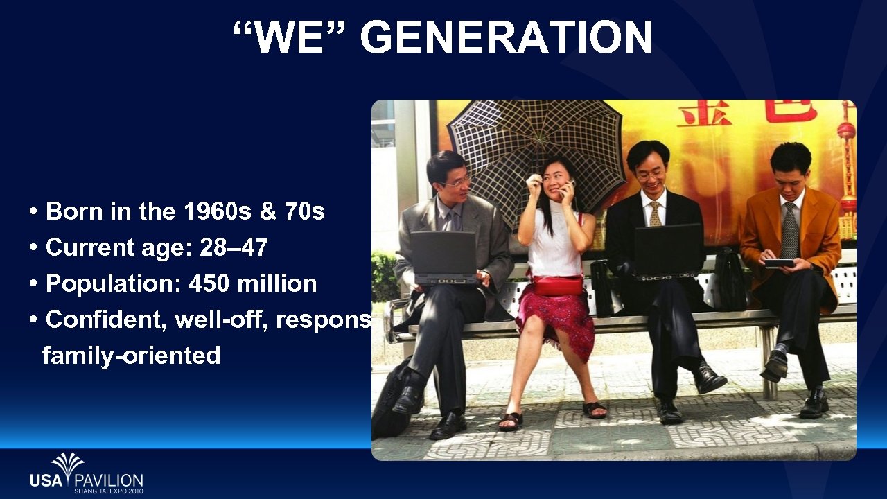 “WE” GENERATION • Born in the 1960 s & 70 s • Current age: