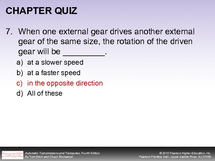 CHAPTER QUIZ 7. When one external gear drives another external gear of the same
