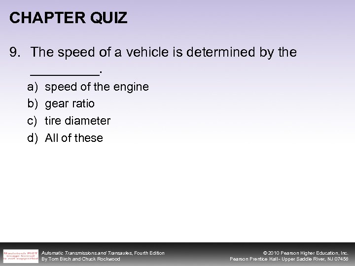 CHAPTER QUIZ 9. The speed of a vehicle is determined by the _____. a)
