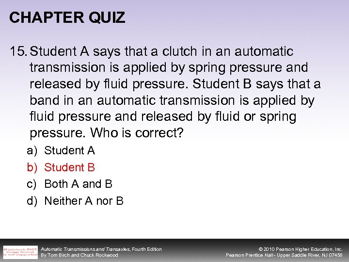 CHAPTER QUIZ 15. Student A says that a clutch in an automatic transmission is