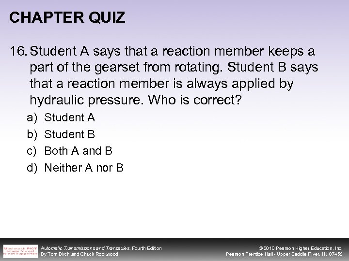 CHAPTER QUIZ 16. Student A says that a reaction member keeps a part of