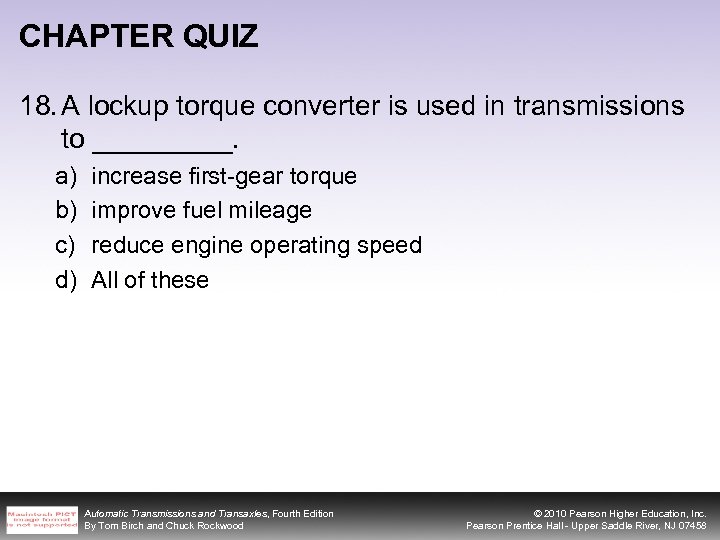 CHAPTER QUIZ 18. A lockup torque converter is used in transmissions to _____. a)