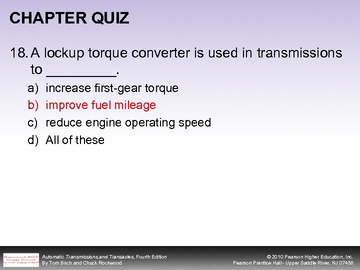 CHAPTER QUIZ 18. A lockup torque converter is used in transmissions to _____. a)