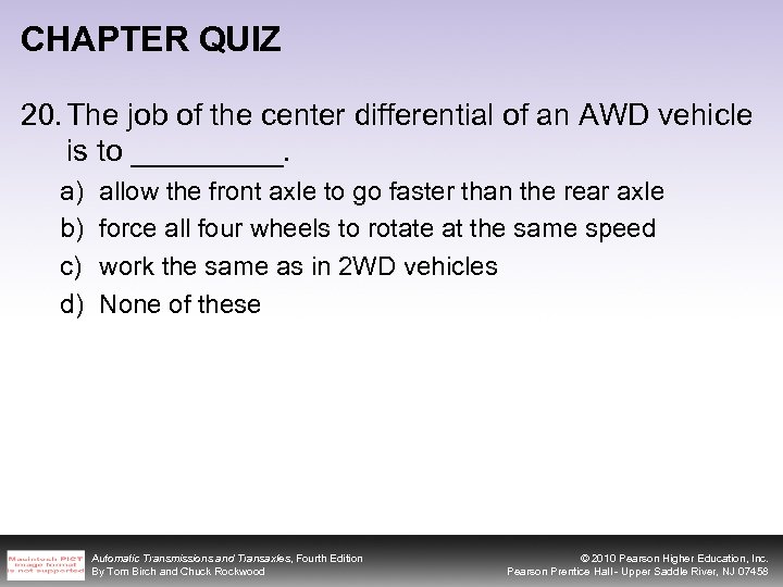 CHAPTER QUIZ 20. The job of the center differential of an AWD vehicle is