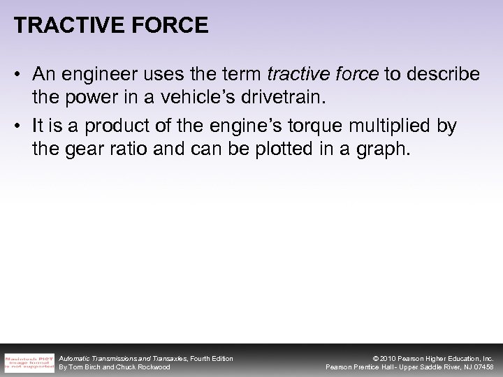TRACTIVE FORCE • An engineer uses the term tractive force to describe the power