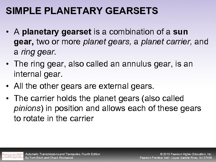 SIMPLE PLANETARY GEARSETS • A planetary gearset is a combination of a sun gear,