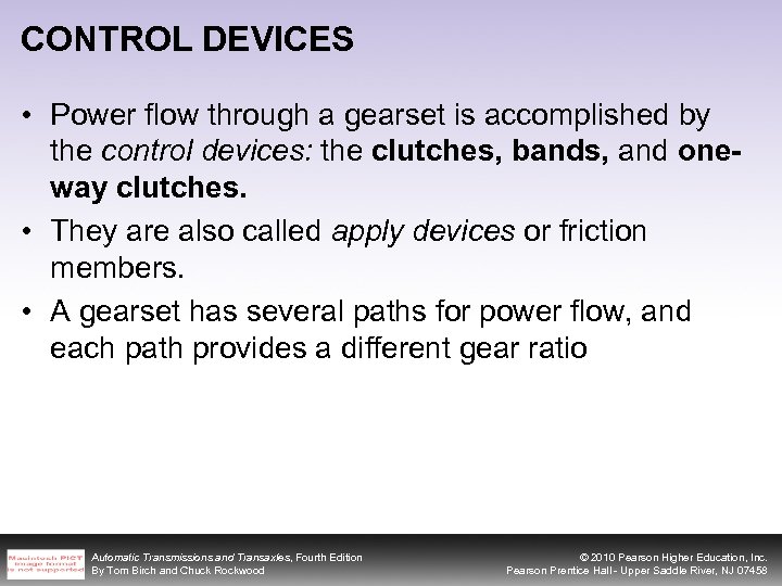 CONTROL DEVICES • Power flow through a gearset is accomplished by the control devices: