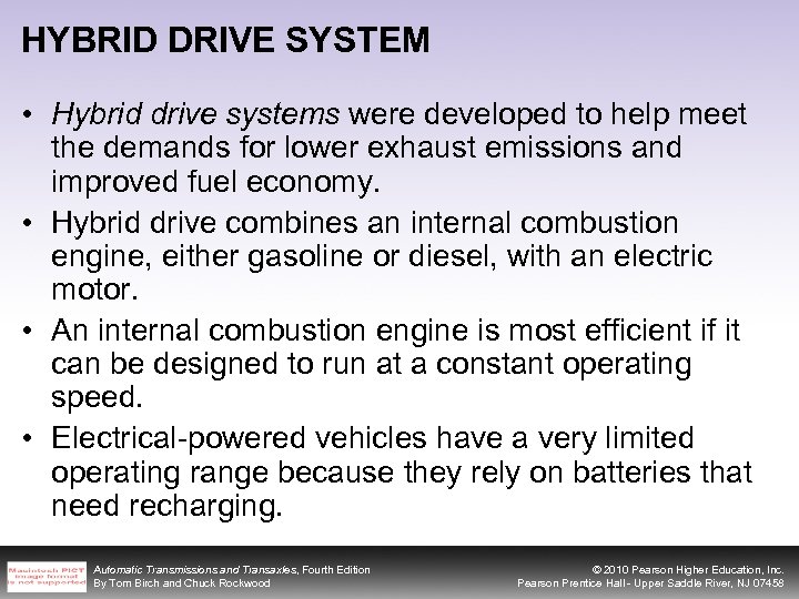 HYBRID DRIVE SYSTEM • Hybrid drive systems were developed to help meet the demands