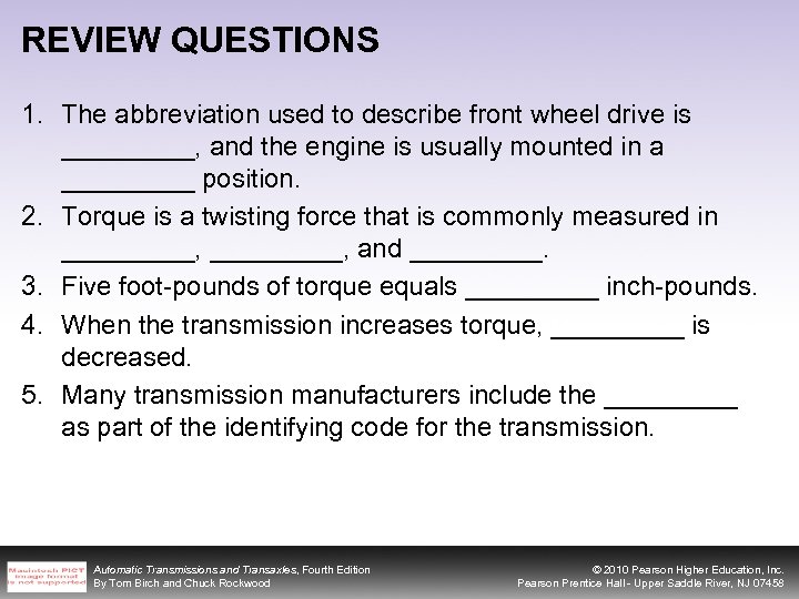 REVIEW QUESTIONS 1. The abbreviation used to describe front wheel drive is _____, and