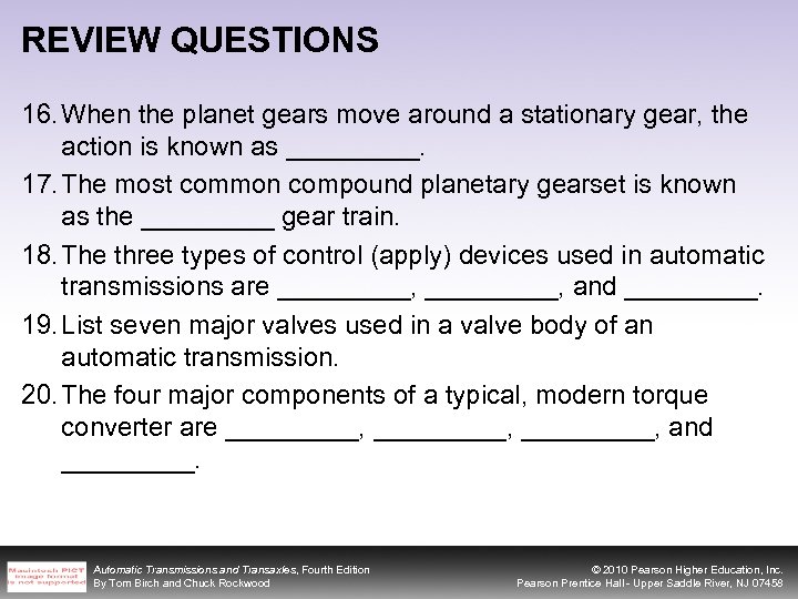 REVIEW QUESTIONS 16. When the planet gears move around a stationary gear, the action