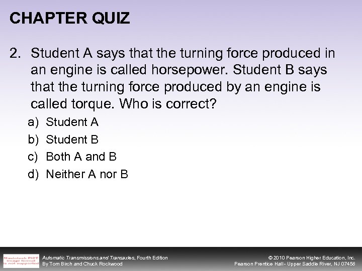 CHAPTER QUIZ 2. Student A says that the turning force produced in an engine