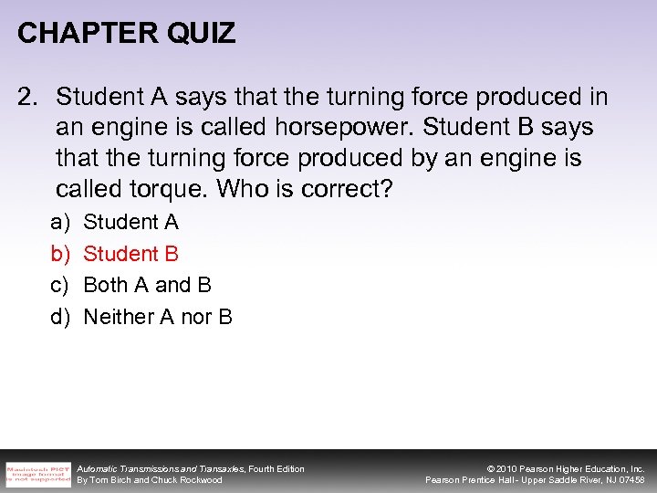 CHAPTER QUIZ 2. Student A says that the turning force produced in an engine