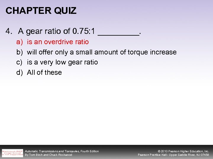 CHAPTER QUIZ 4. A gear ratio of 0. 75: 1 _____. a) b) c)