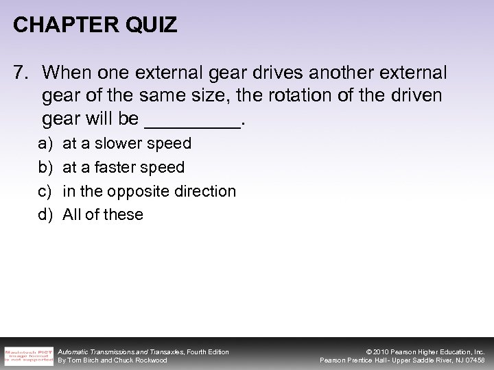 CHAPTER QUIZ 7. When one external gear drives another external gear of the same