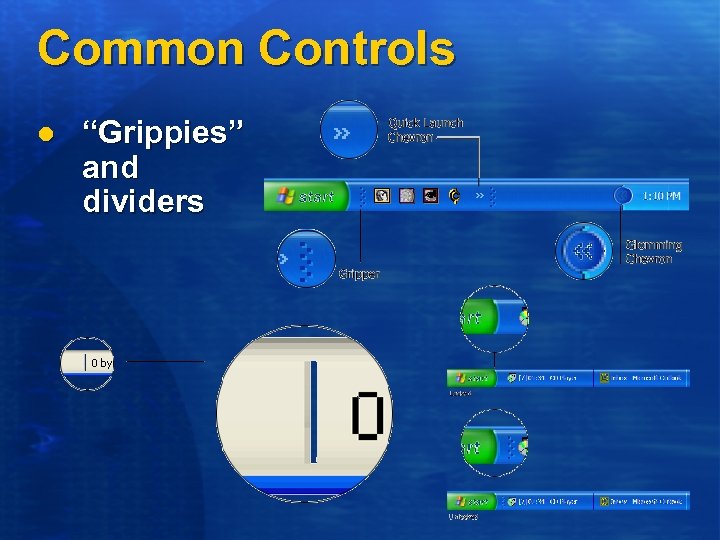Common Controls l “Grippies” and dividers 