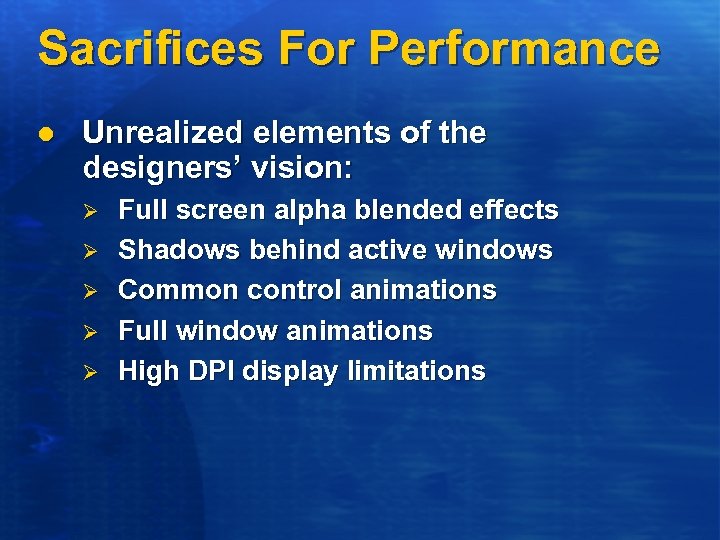 Sacrifices For Performance l Unrealized elements of the designers’ vision: Ø Ø Ø Full
