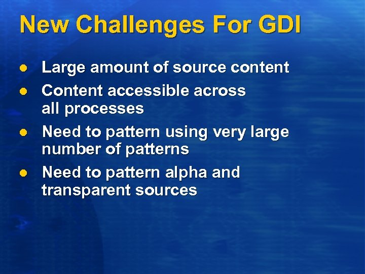 New Challenges For GDI l l Large amount of source content Content accessible across