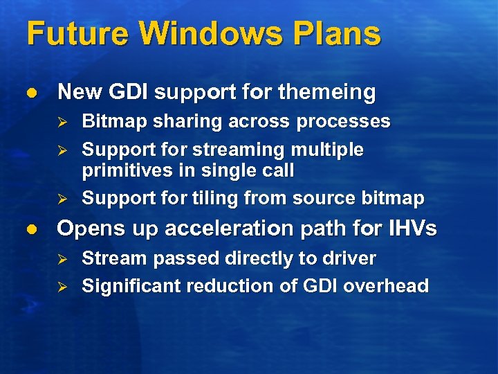 Future Windows Plans l New GDI support for themeing Ø Ø Ø l Bitmap