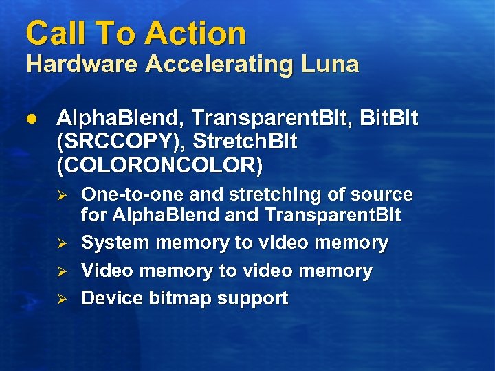 Call To Action Hardware Accelerating Luna l Alpha. Blend, Transparent. Blt, Bit. Blt (SRCCOPY),