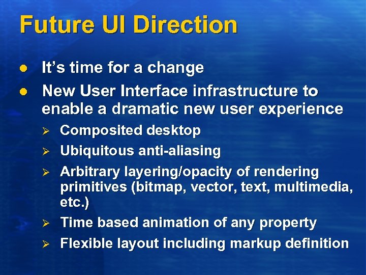 Future UI Direction l l It’s time for a change New User Interface infrastructure