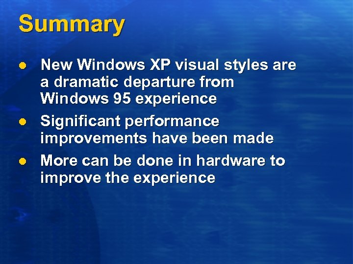 Summary l l l New Windows XP visual styles are a dramatic departure from