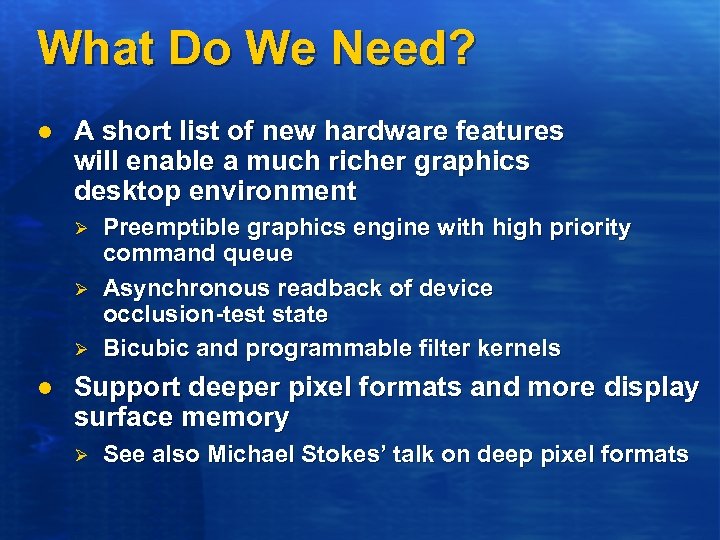 What Do We Need? l A short list of new hardware features will enable