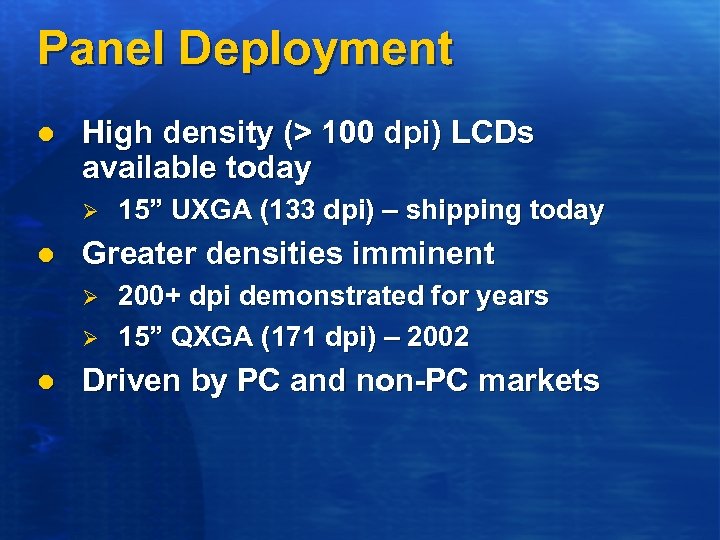 Panel Deployment l High density (> 100 dpi) LCDs available today Ø l Greater