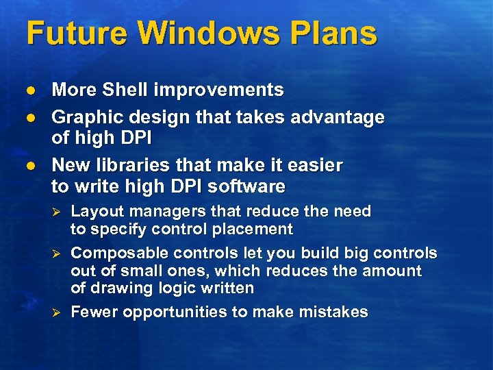 Future Windows Plans l l l More Shell improvements Graphic design that takes advantage