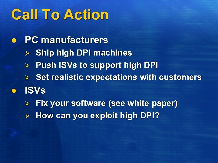 Call To Action l PC manufacturers Ø Ø Ø l Ship high DPI machines