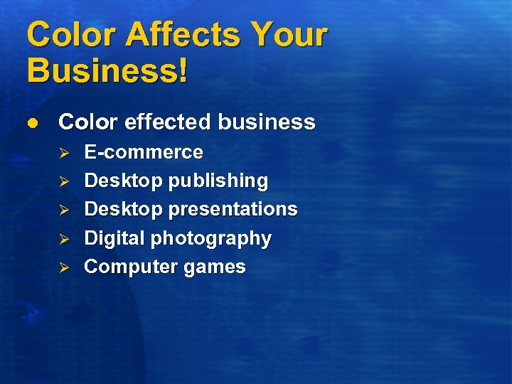 Color Affects Your Business! l Color effected business Ø Ø Ø E-commerce Desktop publishing