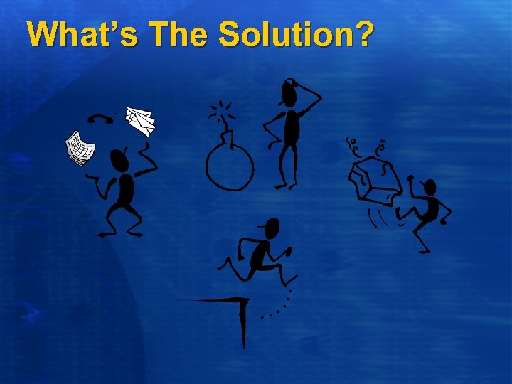 What’s The Solution? 