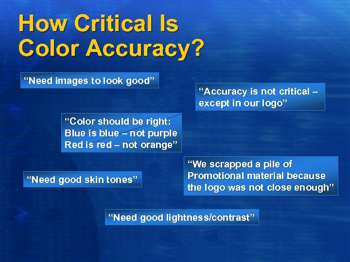 How Critical Is Color Accuracy? “Need images to look good” “Accuracy is not critical