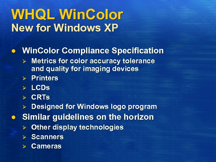 WHQL Win. Color New for Windows XP l Win. Color Compliance Specification Ø Ø