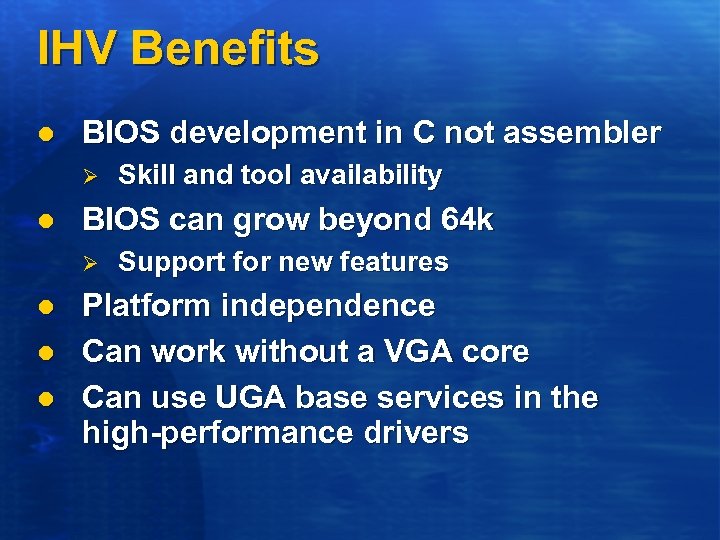 IHV Benefits l BIOS development in C not assembler Ø l BIOS can grow