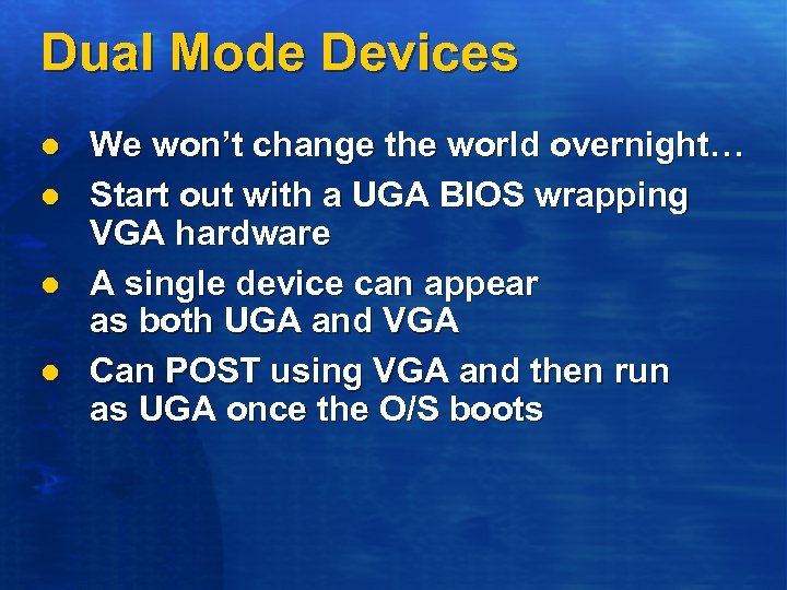 Dual Mode Devices l l We won’t change the world overnight… Start out with