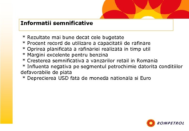 Informatii semnificative * Rezultate mai bune decat cele bugetate * Procent record de utilizare