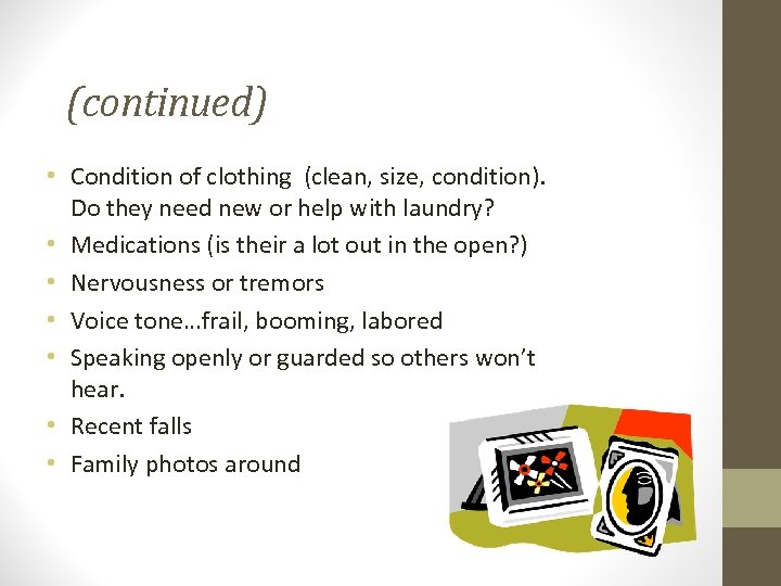 (continued) • Condition of clothing (clean, size, condition). Do they need new or help