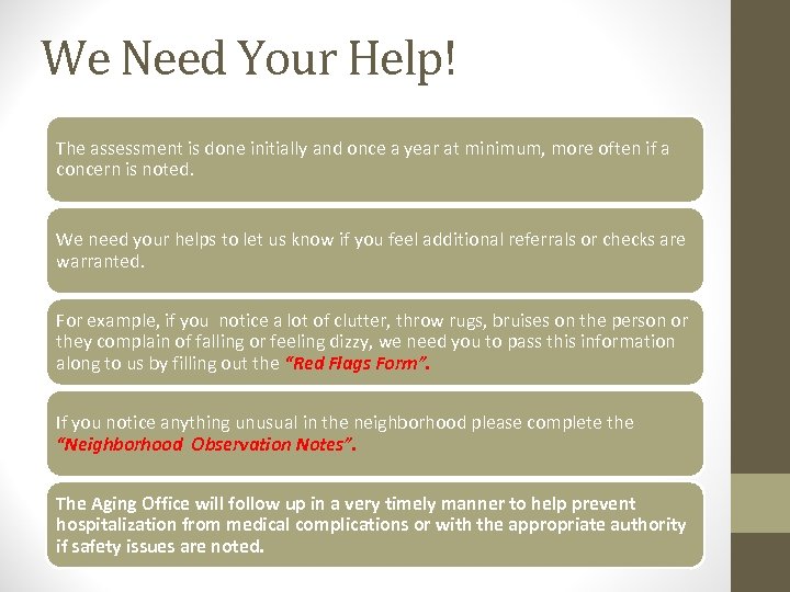 We Need Your Help! The assessment is done initially and once a year at