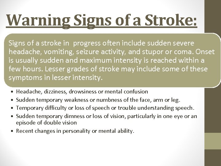 Warning Signs of a Stroke: Signs of a stroke in progress often include sudden