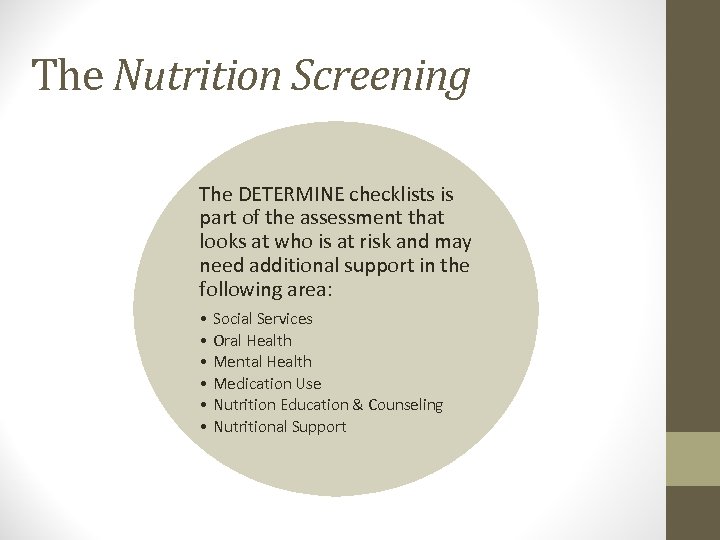 The Nutrition Screening The DETERMINE checklists is part of the assessment that looks at