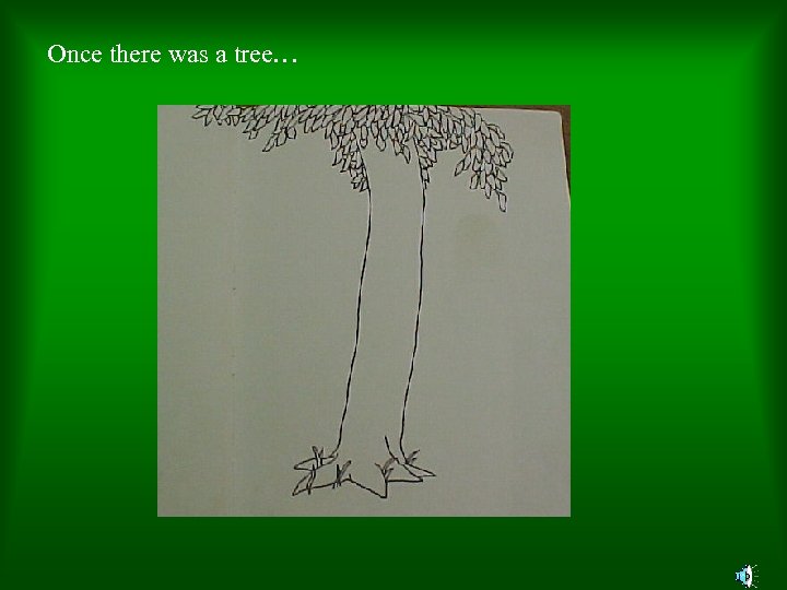 Once there was a tree… 