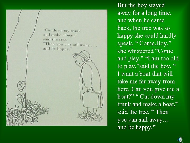 But the boy stayed away for a long time. and when he came back,