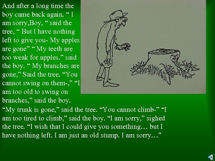 And after a long time the boy came back again. “ I am sorry,