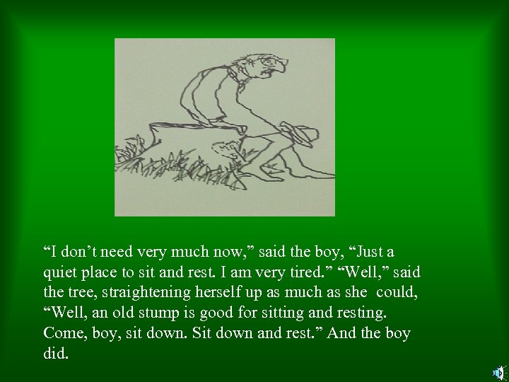 “I don’t need very much now, ” said the boy, “Just a quiet place