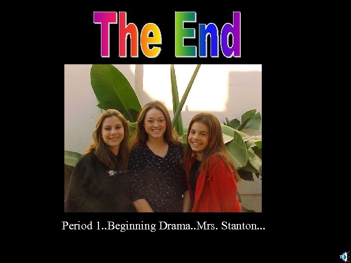 Period 1. . Beginning Drama. . Mrs. Stanton. . . 