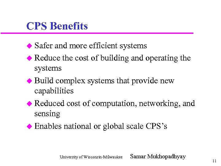 CPS Benefits u Safer and more efficient systems u Reduce the cost of building