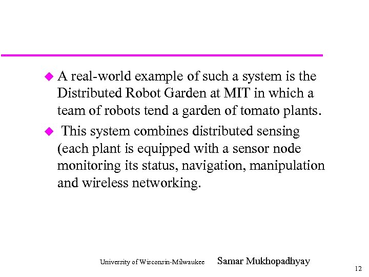 u A real-world example of such a system is the Distributed Robot Garden at