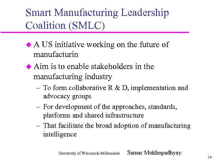 Smart Manufacturing Leadership Coalition (SMLC) u A US initiative working on the future of